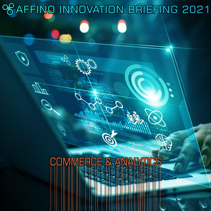 Affino Innovation Briefing 2021 - Commerce & Analytics