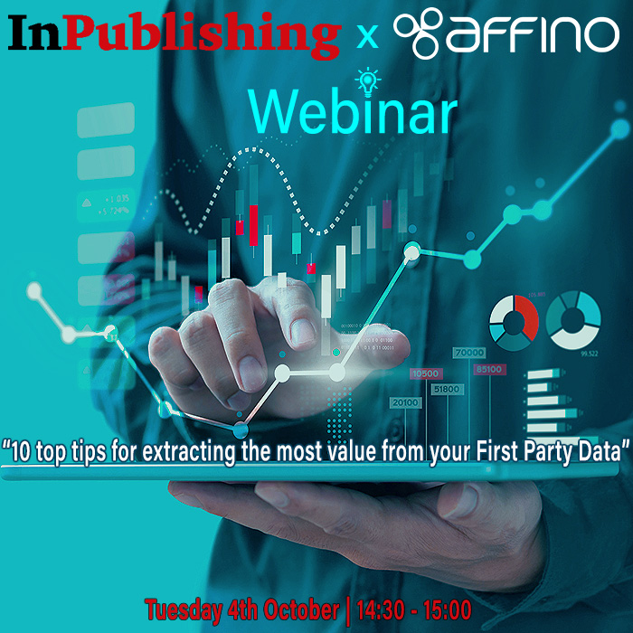 InPublishing will be hosting an Affino-Led Webinar on First Party Data Best Practice - on 4th October, 14:30-15:00